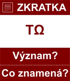 Co znamen zkratka TΩ Vznam zkratky, akronymu? Kategorie: Fyzikln jednotky