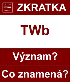 Co znamen zkratka TWb Vznam zkratky, akronymu? Kategorie: Fyzikln jednotky