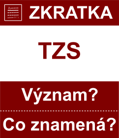 Co znamen zkratka TZS Vznam zkratky, akronymu? Kategorie: Mny