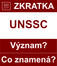 Co znamen zkratka UNSSC Vznam zkratky, akronymu? Kategorie: Mezinrodn organizace