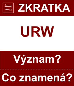 Co znamen zkratka URW Vznam zkratky, akronymu? Kategorie: Chat a diskuze