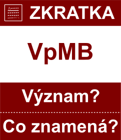 Co znamen zkratka VpMB Vznam zkratky, akronymu? Kategorie: Politick strany