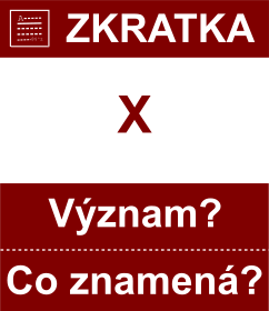 Co znamen zkratka X Vznam zkratky, akronymu? Kategorie: Fyzikln jednotky