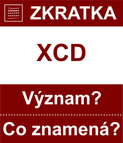 Co znamen zkratka XCD Vznam zkratky, akronymu? Kategorie: Mny