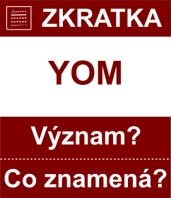 Co znamen zkratka YOM Vznam zkratky, akronymu? Kategorie: Chat a diskuze