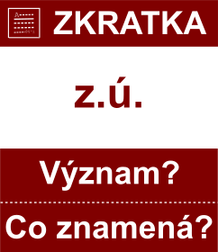 Co znamen zkratka z.. Vznam zkratky, akronymu? Kategorie: Ostatn