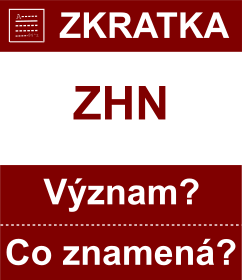 Co znamen zkratka ZHN Vznam zkratky, akronymu? Kategorie: Politick strany