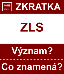 Co znamen zkratka ZLS Vznam zkratky, akronymu? Kategorie: Politick strany