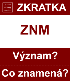 Co znamen zkratka ZNM Vznam zkratky, akronymu? Kategorie: Politick strany